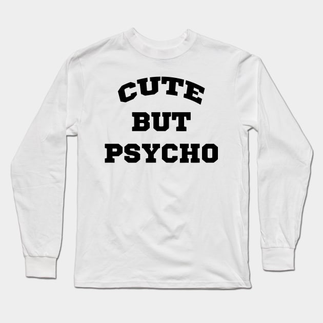 Cute But Psycho Long Sleeve T-Shirt by Mariteas